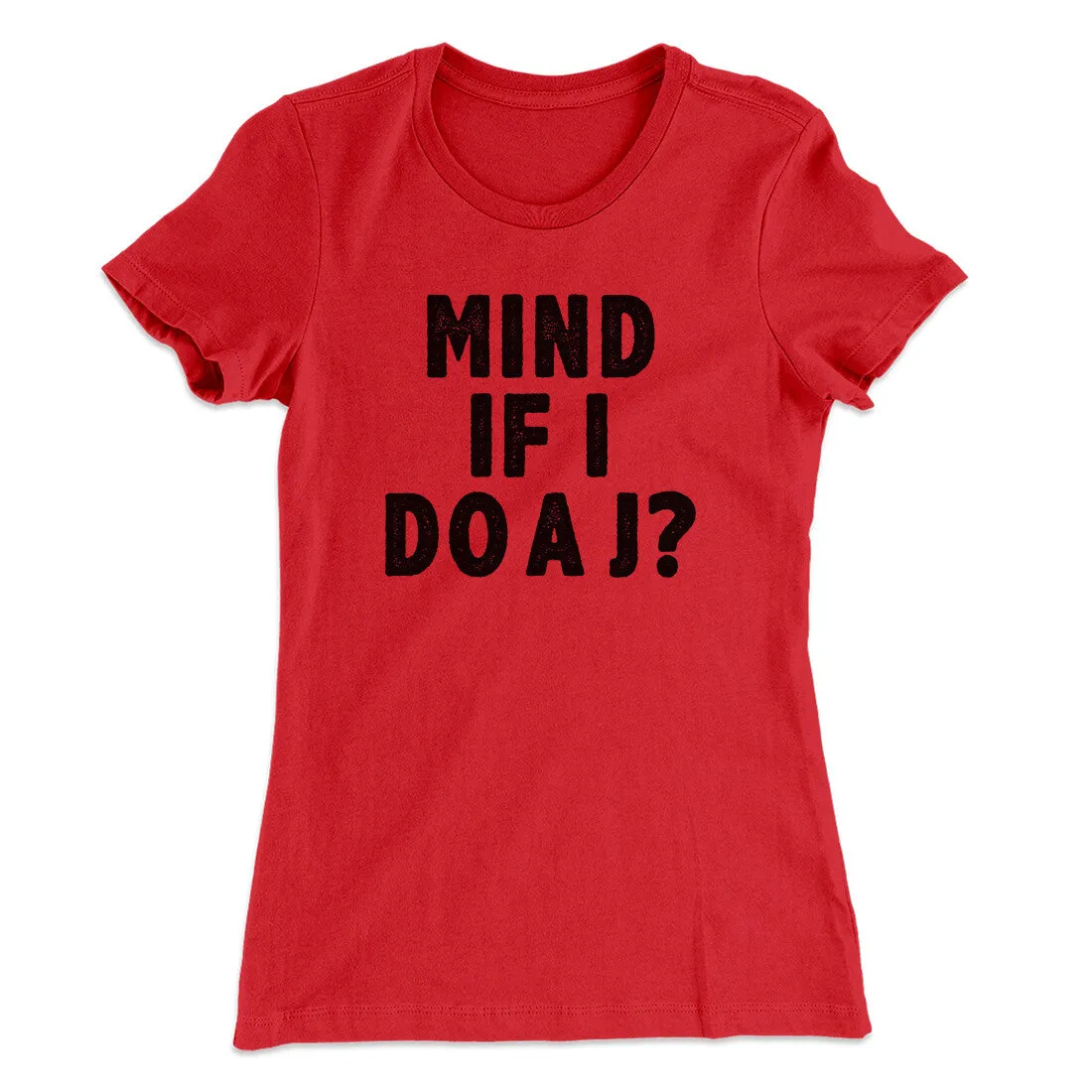 Mind If I Do A J Women's T-Shirt