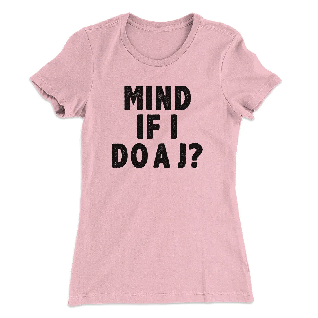 Mind If I Do A J Women's T-Shirt