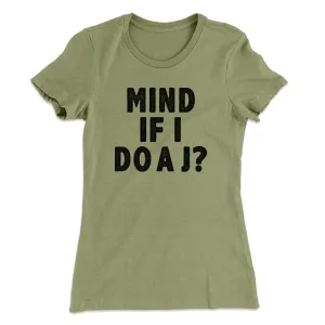 Mind If I Do A J Women's T-Shirt