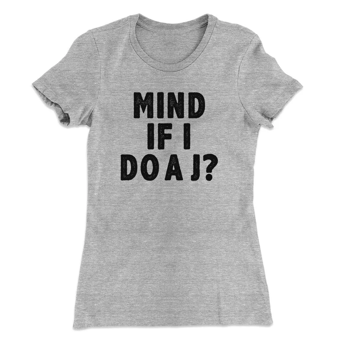 Mind If I Do A J Women's T-Shirt