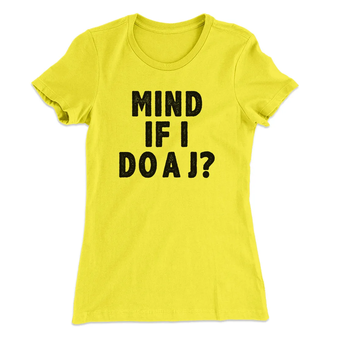 Mind If I Do A J Women's T-Shirt
