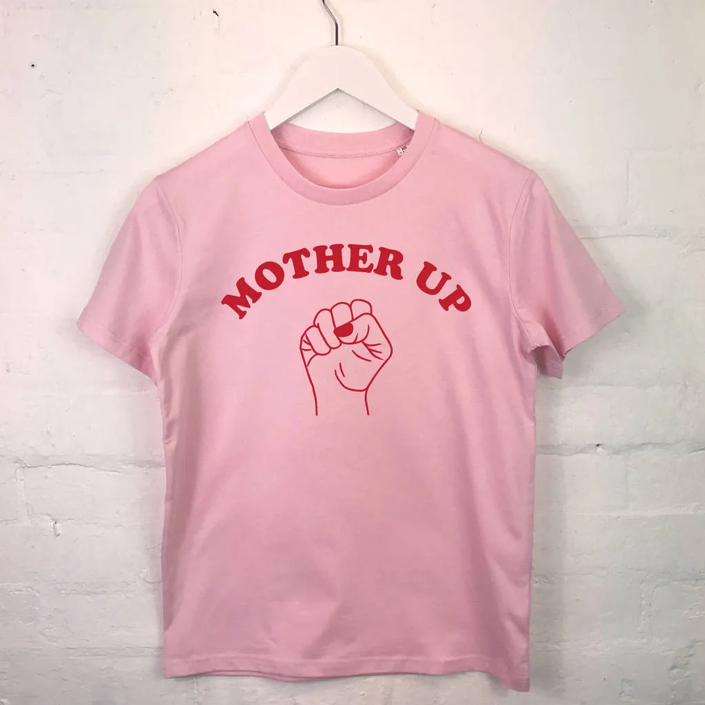 Mother Up! Feminist And Mother's Slogan T Shirt