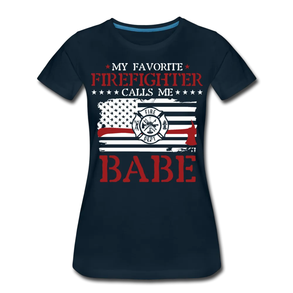 My Favorite Firefighter Calls Me Babe Women’s Premium T-Shirt