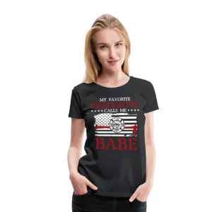 My Favorite Firefighter Calls Me Babe Women’s Premium T-Shirt