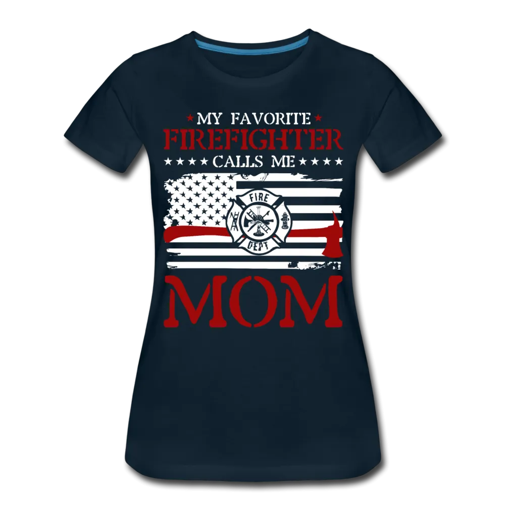 My Favorite Firefighter Calls Me Mom  Women’s Premium T-Shirt (CK3702)