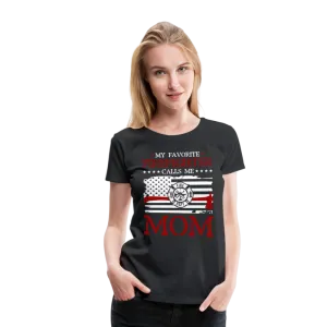 My Favorite Firefighter Calls Me Mom  Women’s Premium T-Shirt (CK3702)