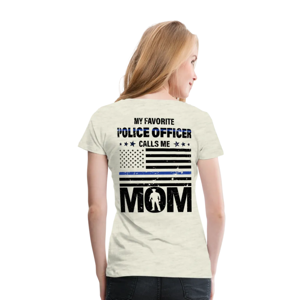 My Favorite Police Officer Calls Me Mom Women’s Premium T-Shirt (CK4138) Male officer
