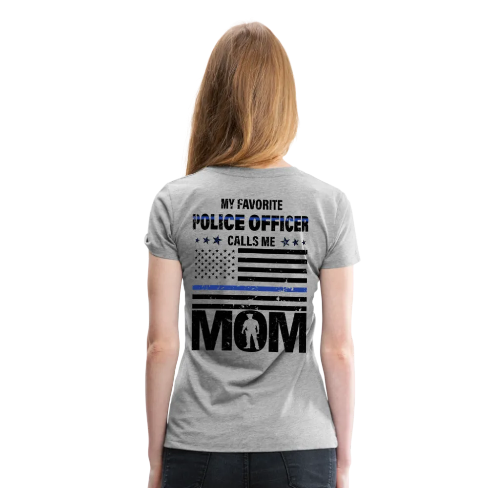 My Favorite Police Officer Calls Me Mom Women’s Premium T-Shirt (CK4138) Male officer