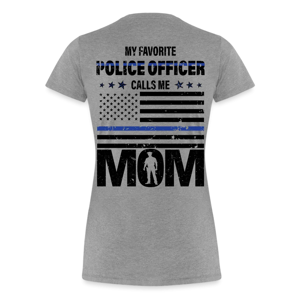 My Favorite Police Officer Calls Me Mom Women’s Premium T-Shirt (CK4138) Male officer