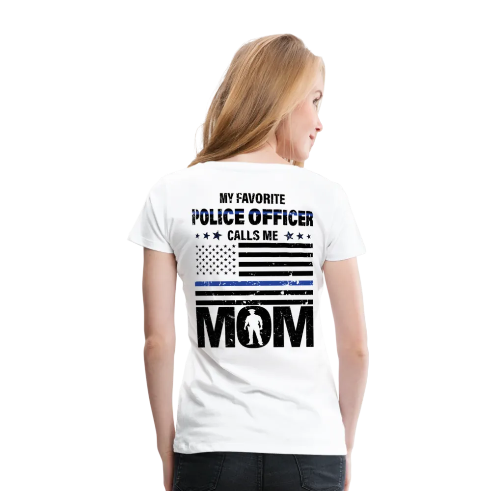 My Favorite Police Officer Calls Me Mom Women’s Premium T-Shirt (CK4138) Male officer