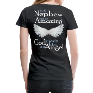 My Nephew was so Amazing God made him an Angel Women’s Premium T-Shirt