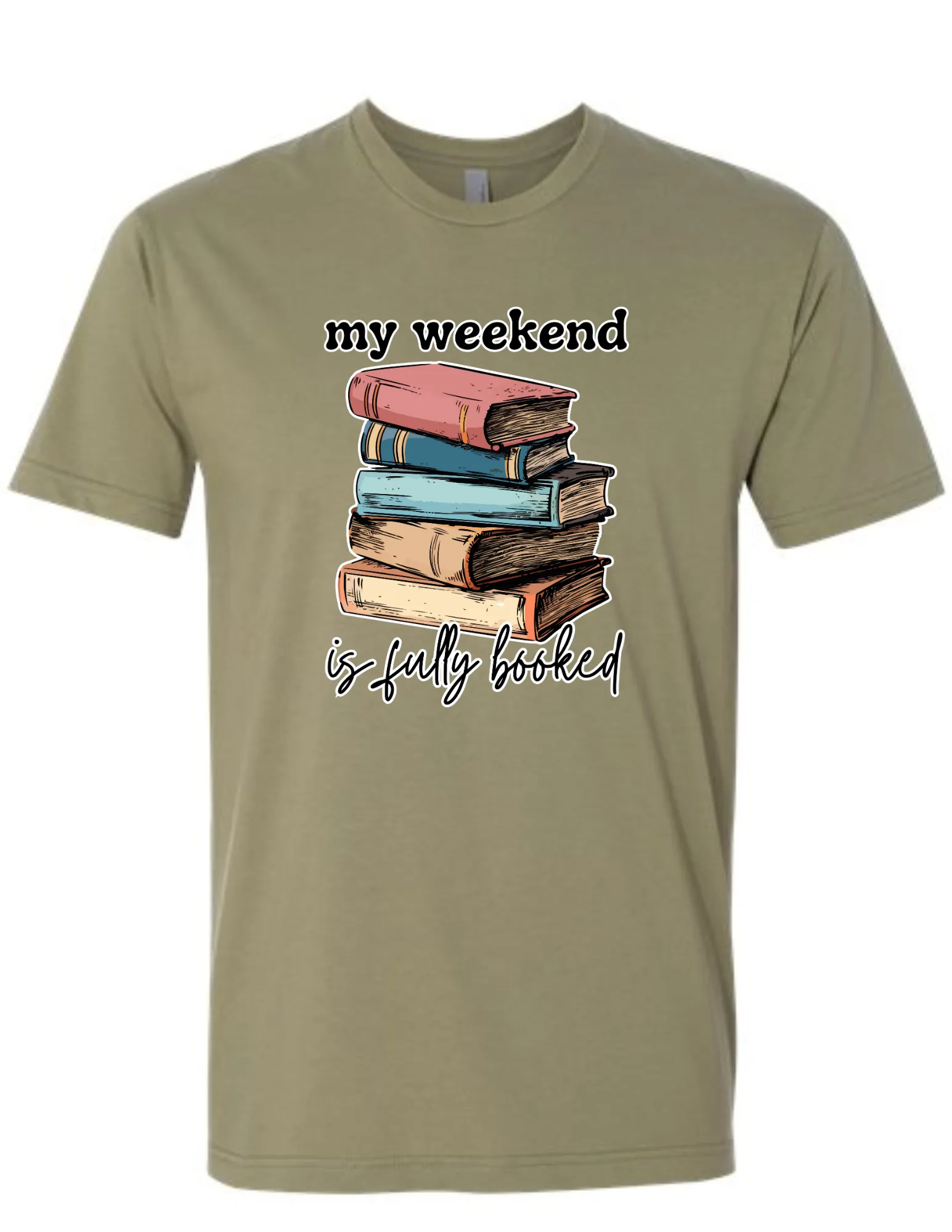 my weekend is fully booked - t-shirt