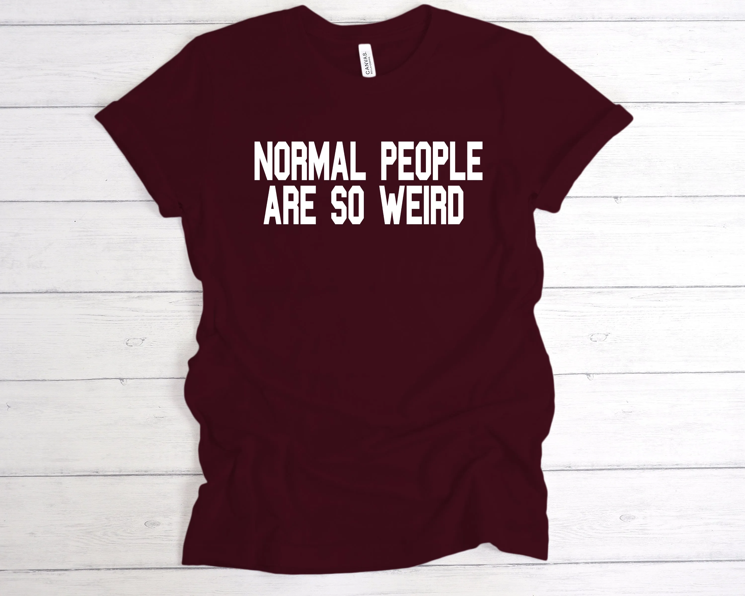Normal People Are So Weird T-Shirt