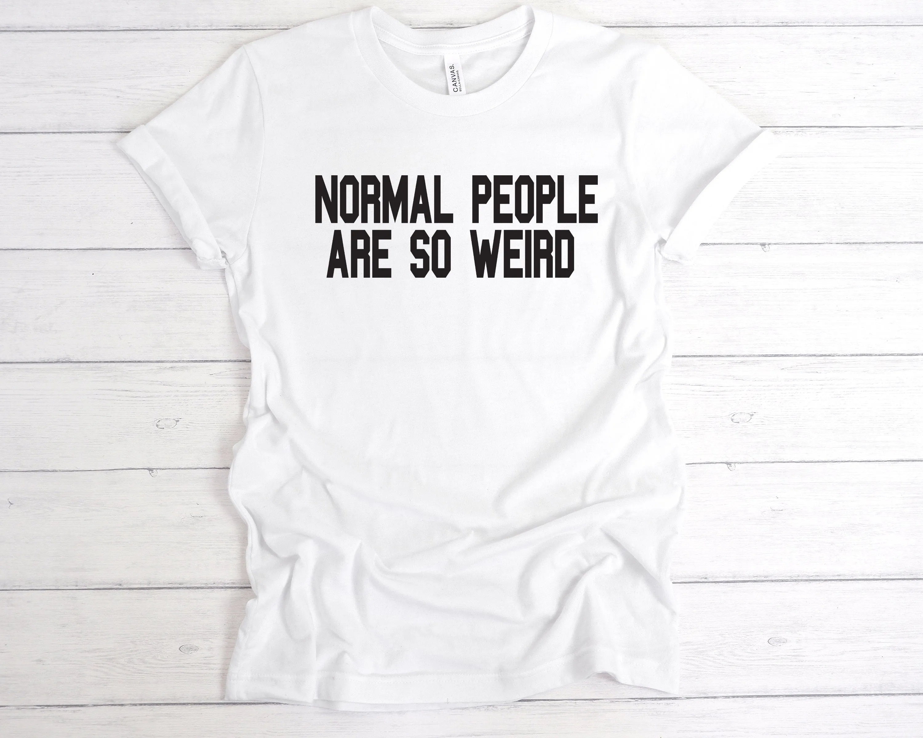 Normal People Are So Weird T-Shirt