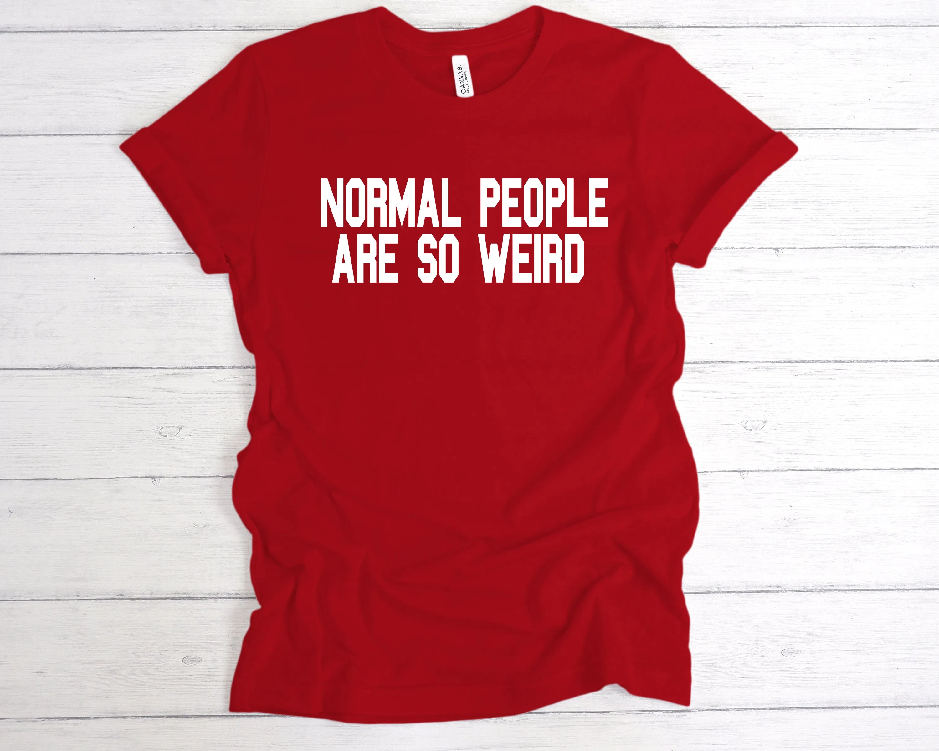 Normal People Are So Weird T-Shirt