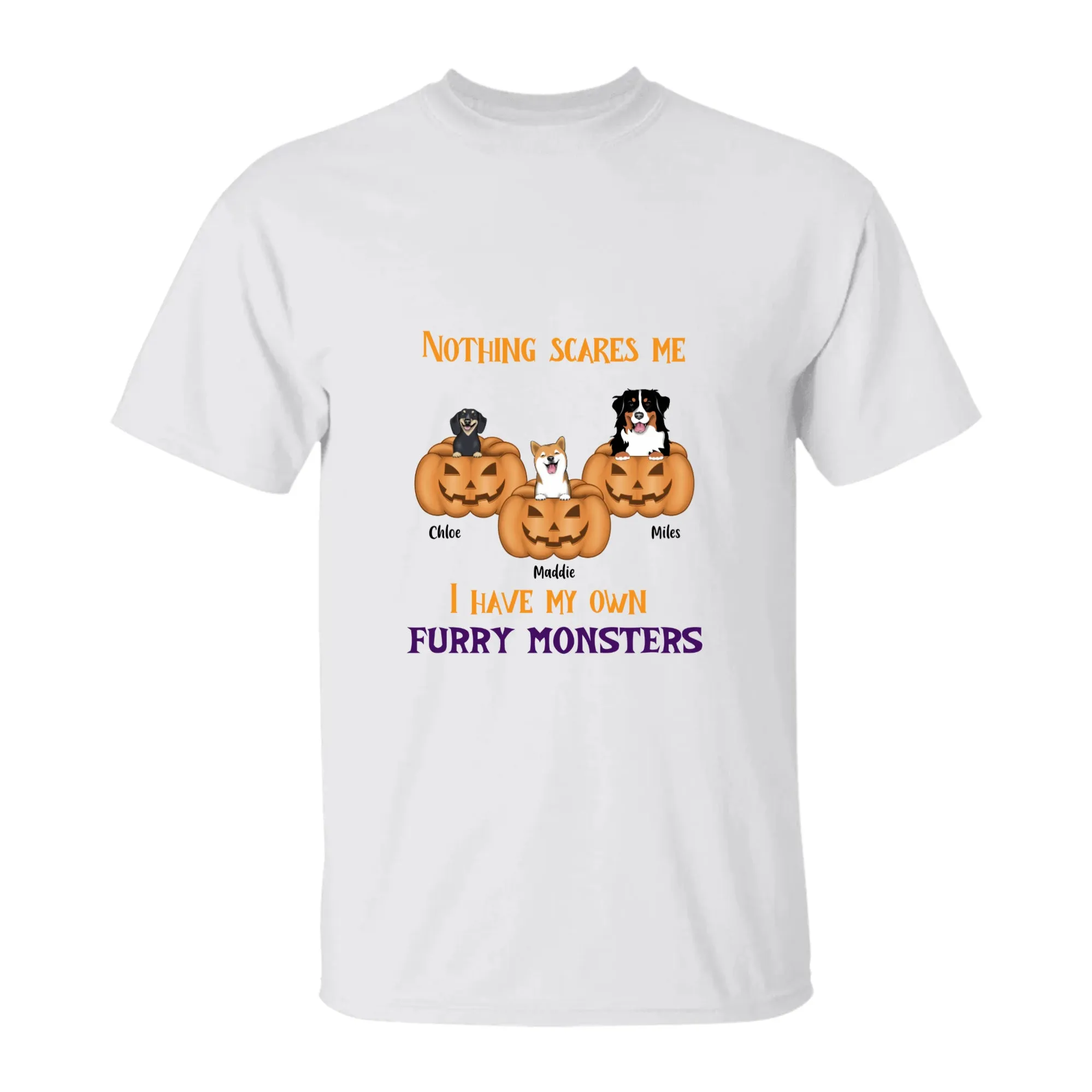 Nothing Scares Me I have My Own Furry Monsters Dog 5.3 oz. T-Shirt