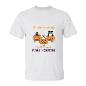 Nothing Scares Me I have My Own Furry Monsters Dog 5.3 oz. T-Shirt