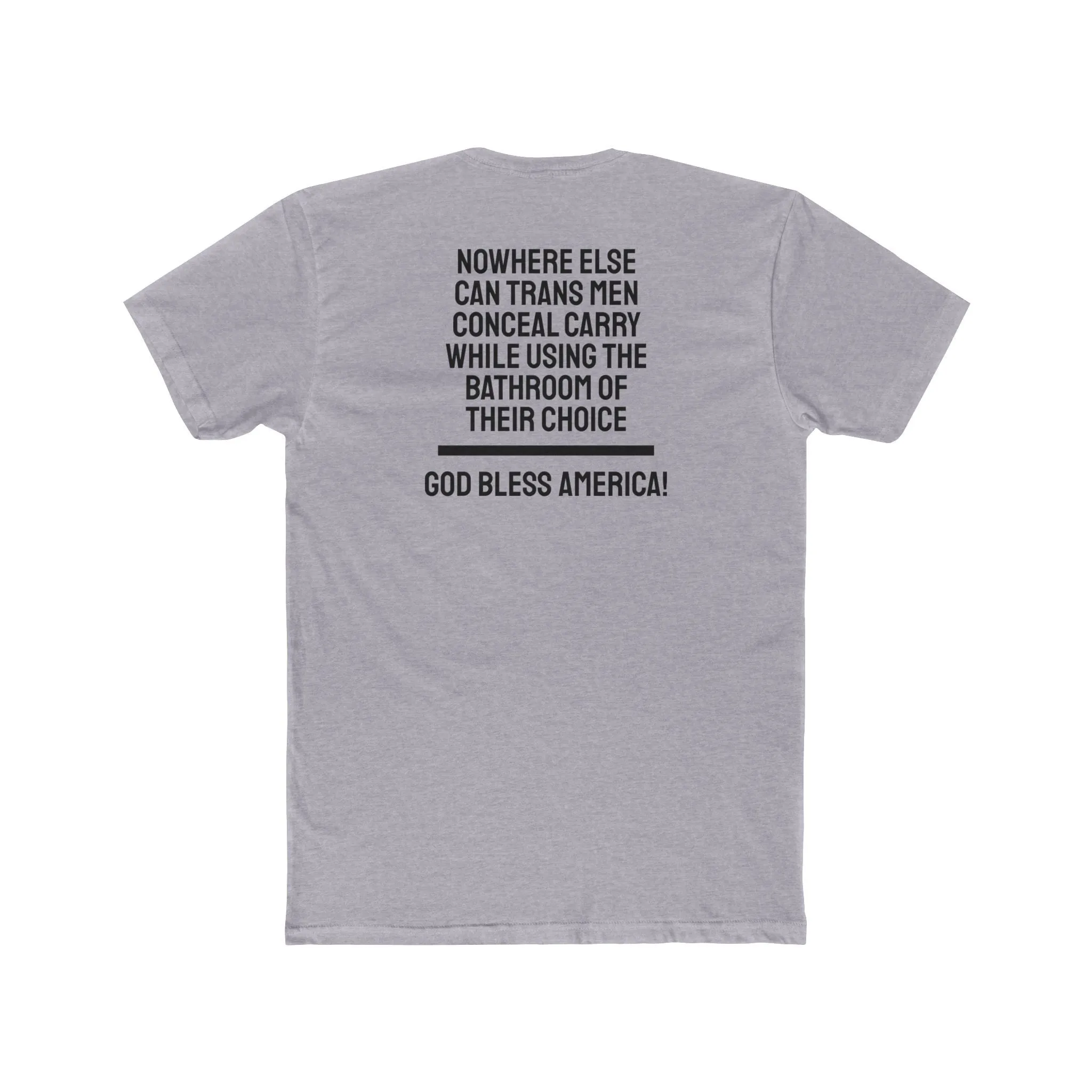 Nowhere Else Can Trans Men Conceal Carry While Using The Bathroom Of Their Choice God Bless America - Unisex Cotton Crew Tee