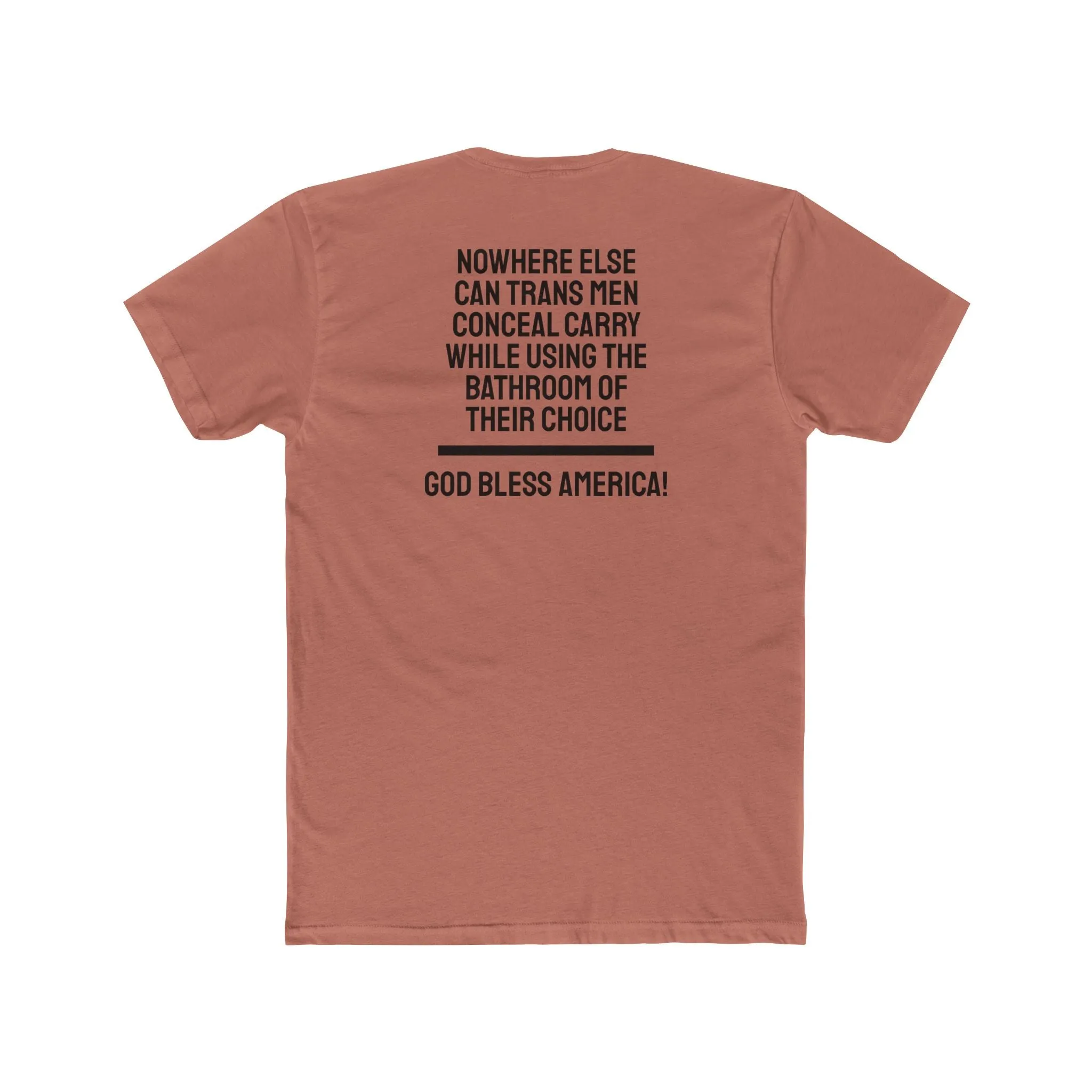 Nowhere Else Can Trans Men Conceal Carry While Using The Bathroom Of Their Choice God Bless America - Unisex Cotton Crew Tee