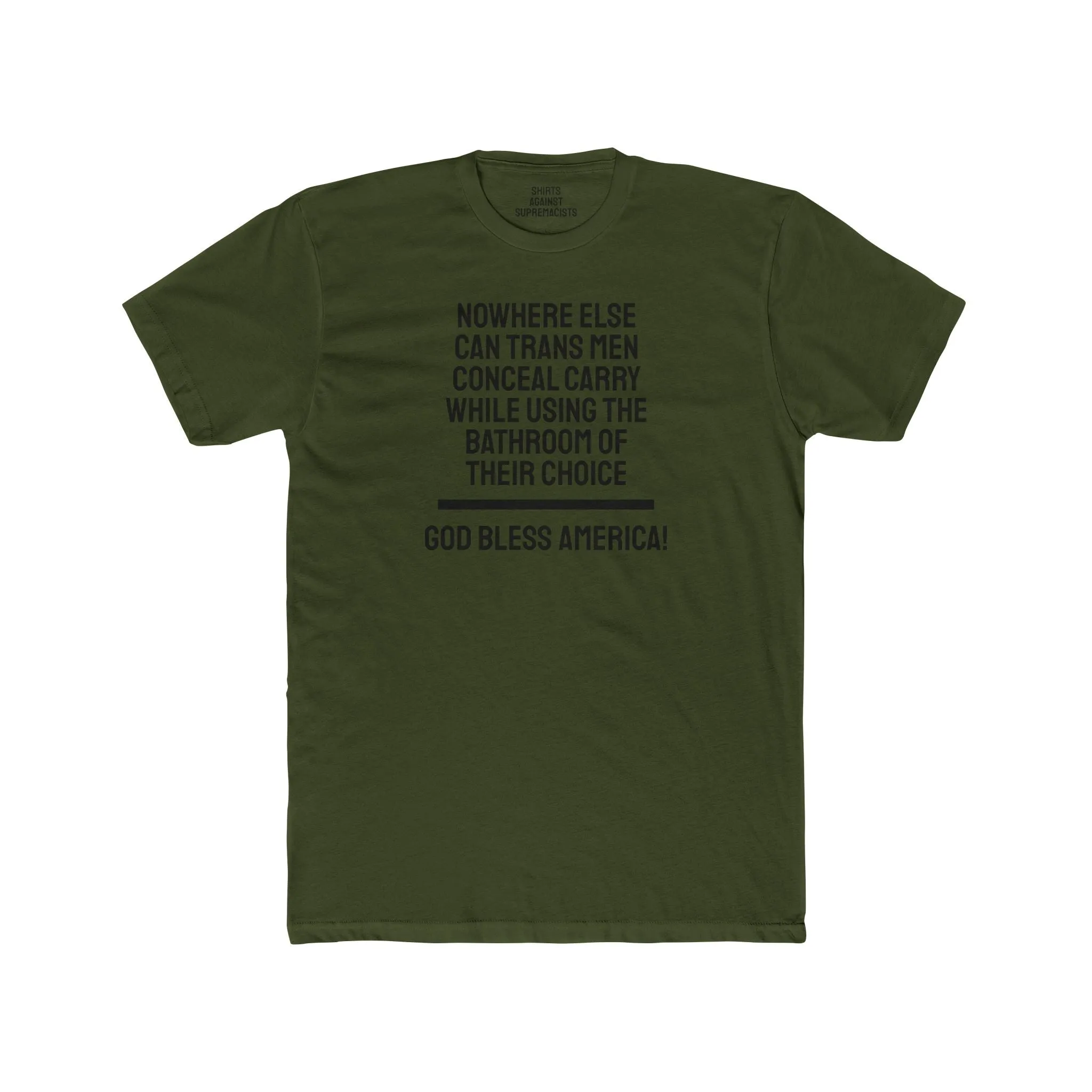 Nowhere Else Can Trans Men Conceal Carry While Using The Bathroom Of Their Choice God Bless America - Unisex Cotton Crew Tee
