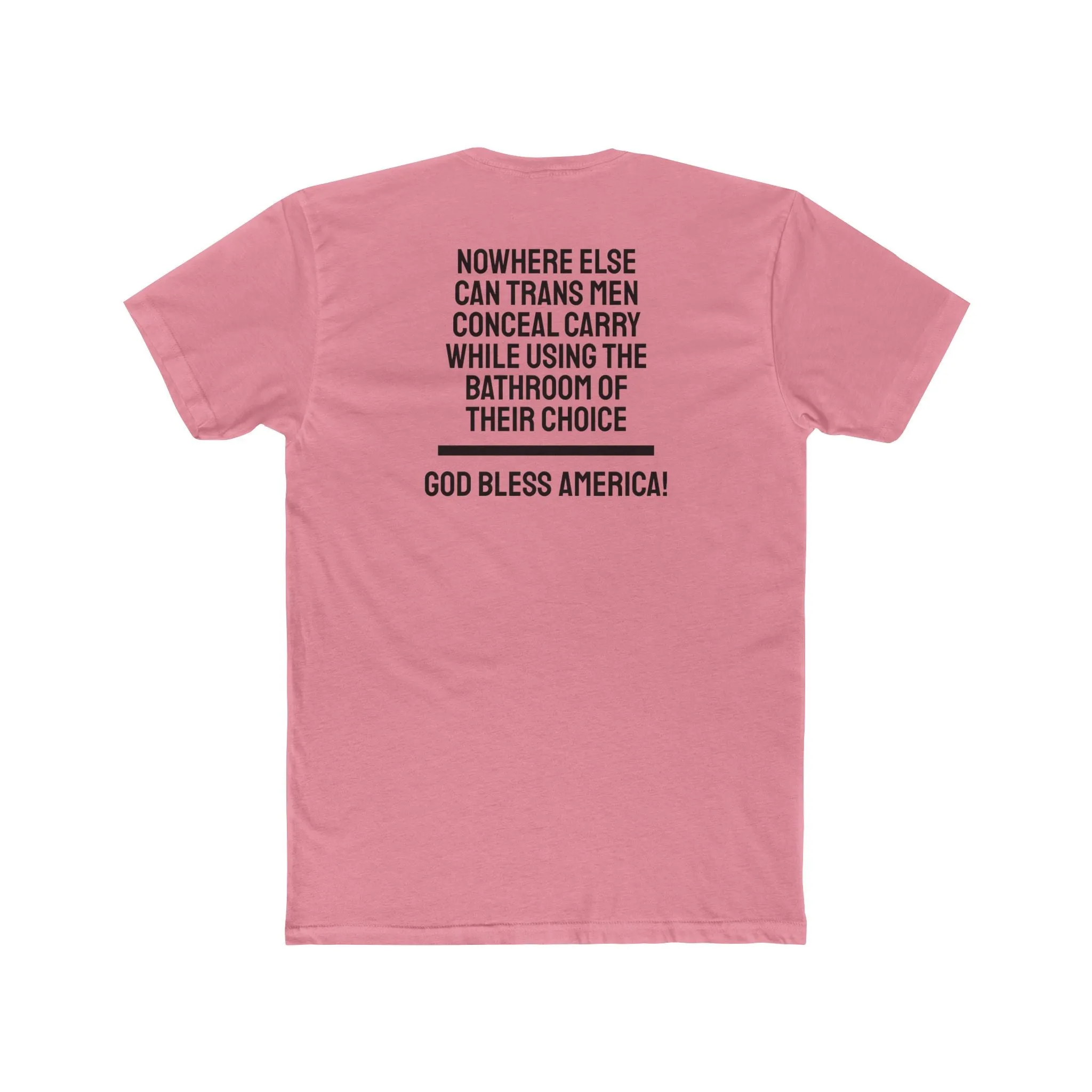 Nowhere Else Can Trans Men Conceal Carry While Using The Bathroom Of Their Choice God Bless America - Unisex Cotton Crew Tee