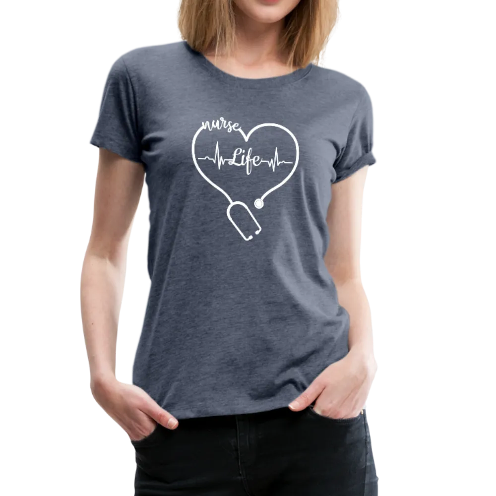Nurse Life Heart Stethoscope and Heartbeat Women’s Premium T-Shirt (CK1658)
