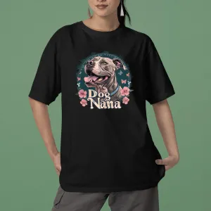 Pit Pull Dog T-shirt, Pet Lover Shirt, Dog Lover Shirt, Dog Nana  T-Shirt, Dog Owner Shirt, Gift For Dog Grandma, Funny Dog Shirts, Women Dog T-Shirt, Mother's Day Gift, Dog Lover Wife Gifts, Dog Shirt 02
