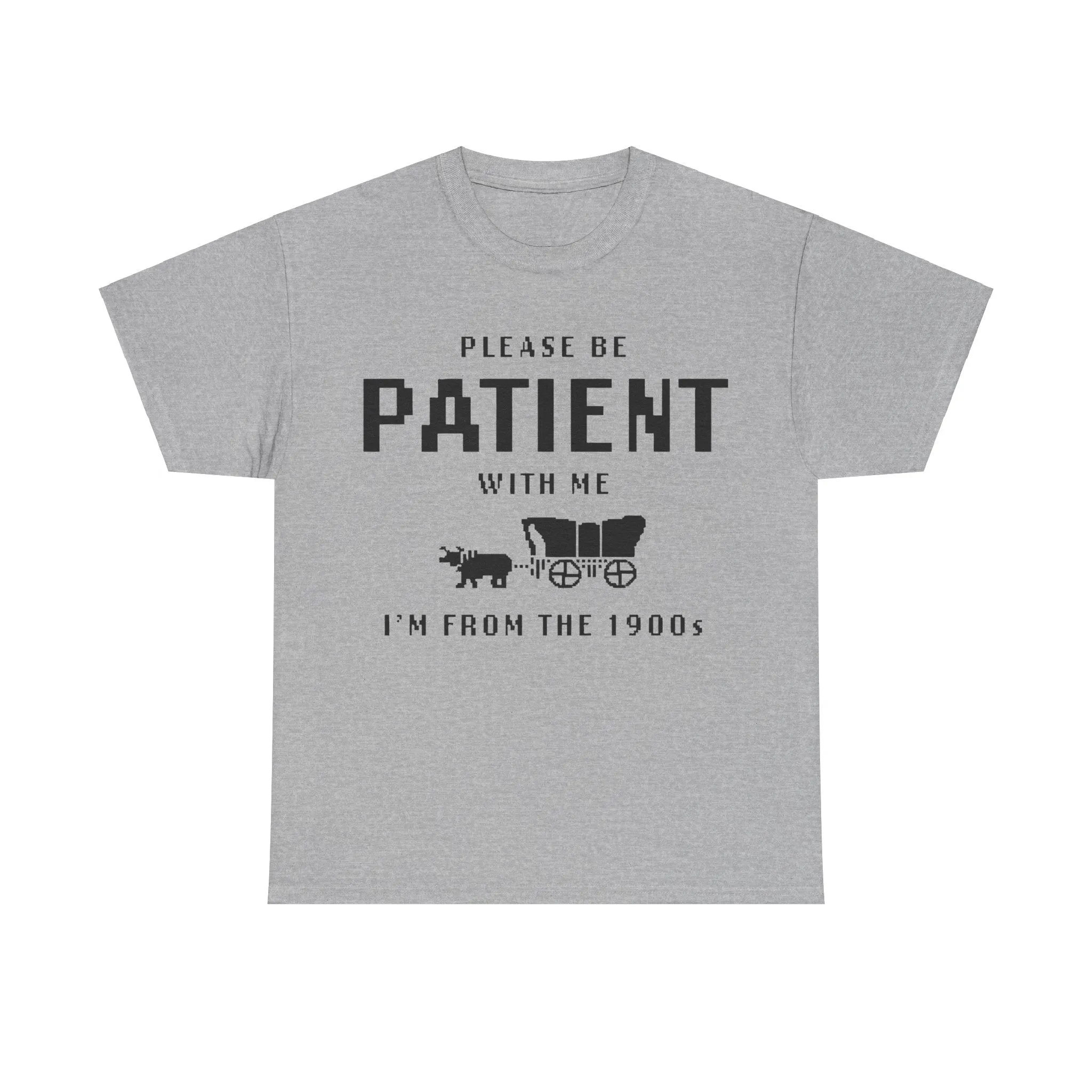 Please Be Patient with Me I'm from the 1900s Shirt | Funny Graphic Tee | Retro Meme T-Shirt | 1900s Humor | Unisex Heavy Cotton Tee