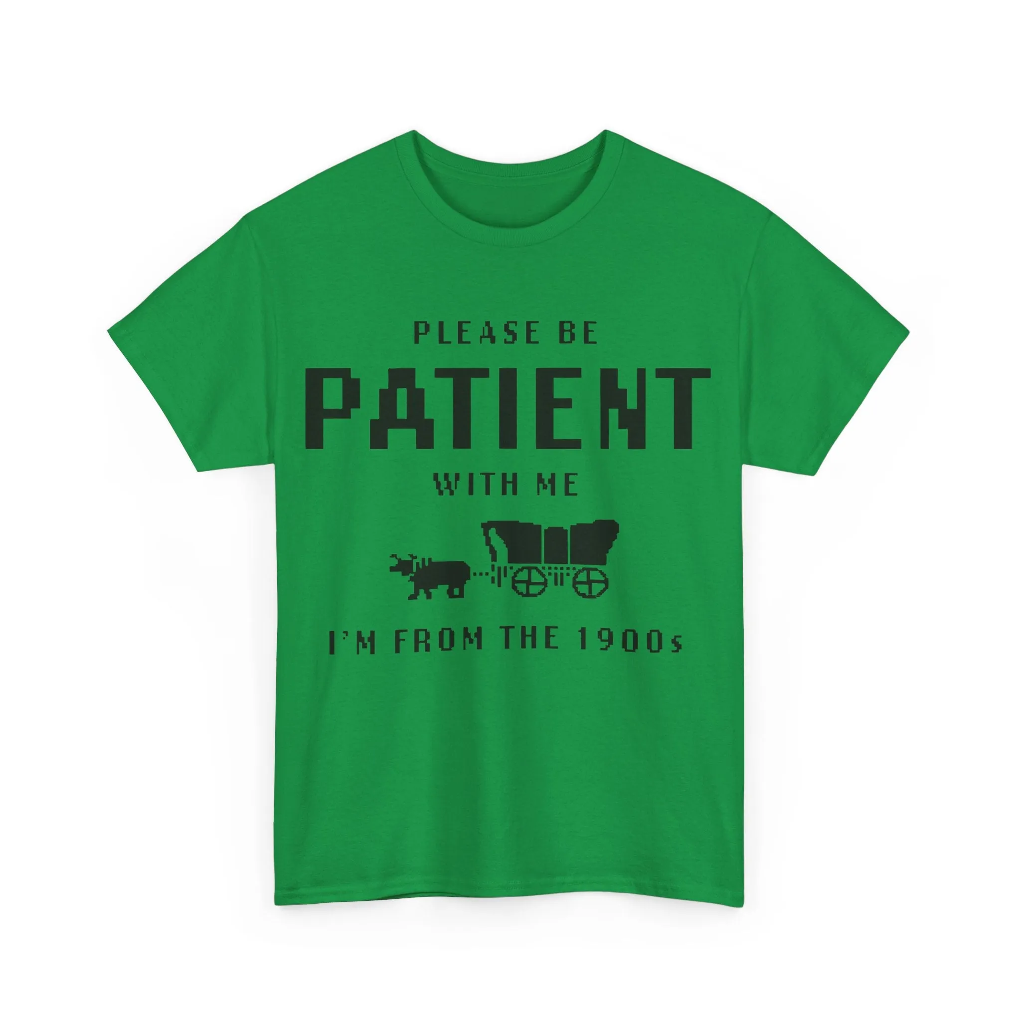 Please Be Patient with Me I'm from the 1900s Shirt | Funny Graphic Tee | Retro Meme T-Shirt | 1900s Humor | Unisex Heavy Cotton Tee