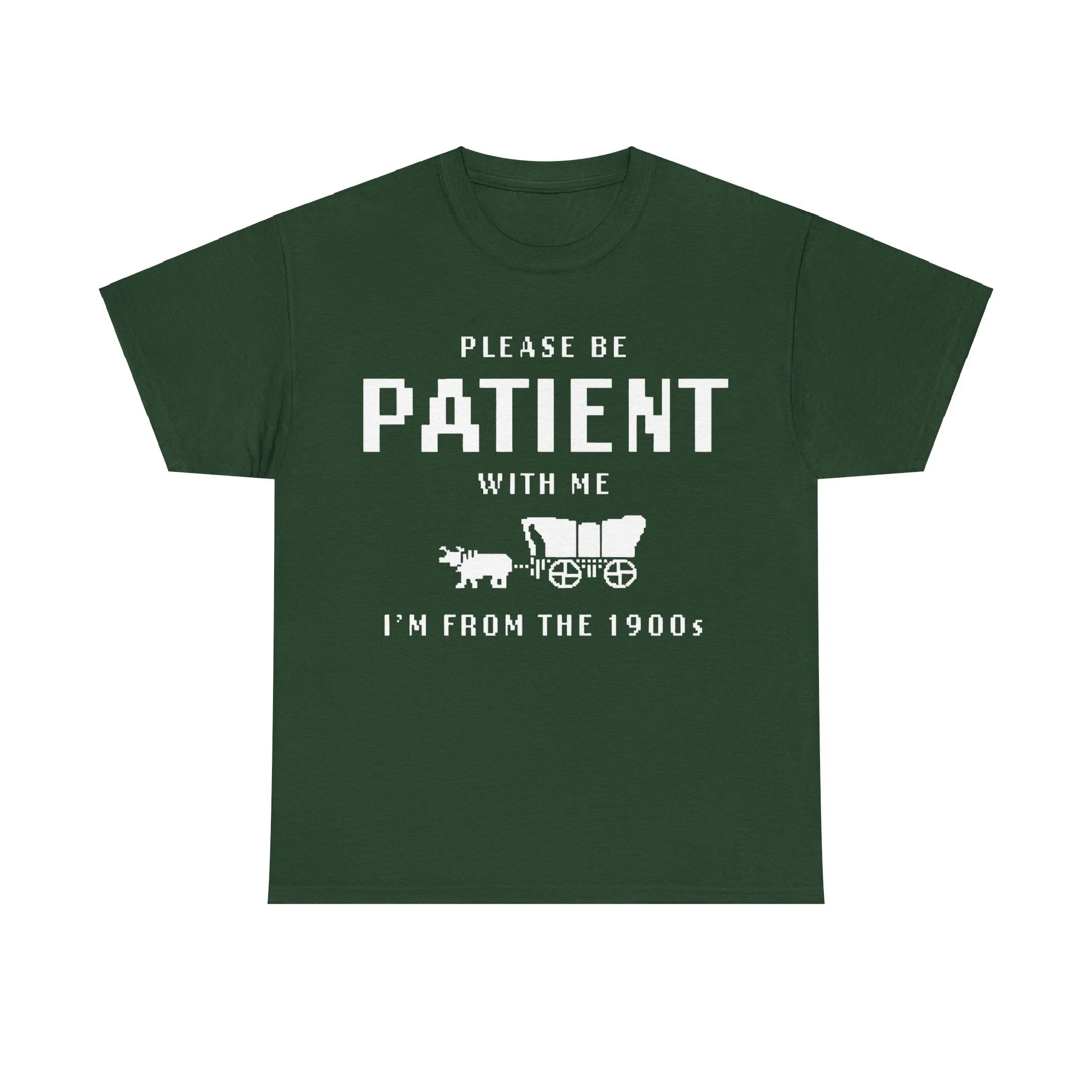 Please Be Patient with Me I'm from the 1900s Shirt | Funny Graphic Tee | Retro Meme T-Shirt | 1900s Humor | Unisex Heavy Cotton Tee