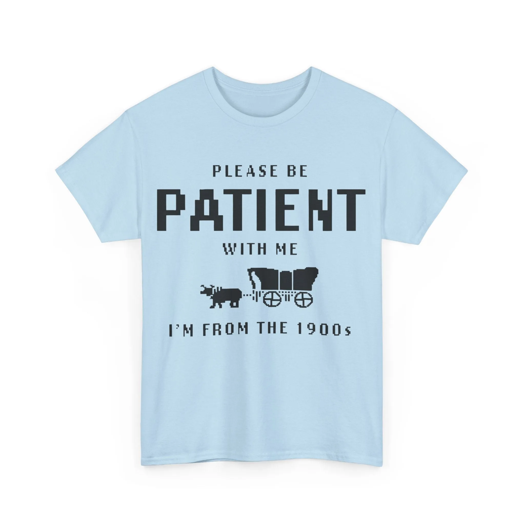 Please Be Patient with Me I'm from the 1900s Shirt | Funny Graphic Tee | Retro Meme T-Shirt | 1900s Humor | Unisex Heavy Cotton Tee