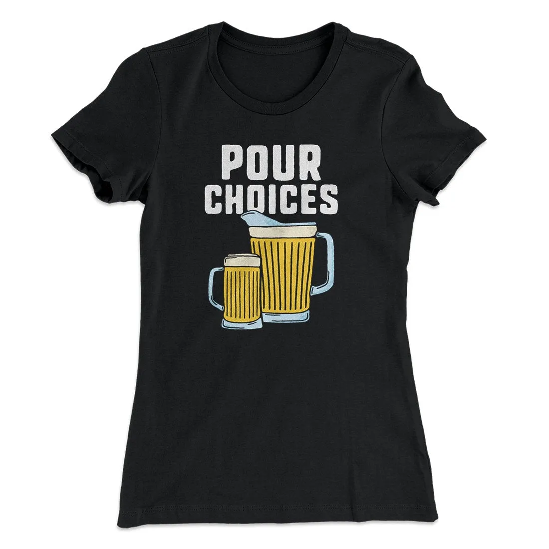 Pour Choices Women's T-Shirt