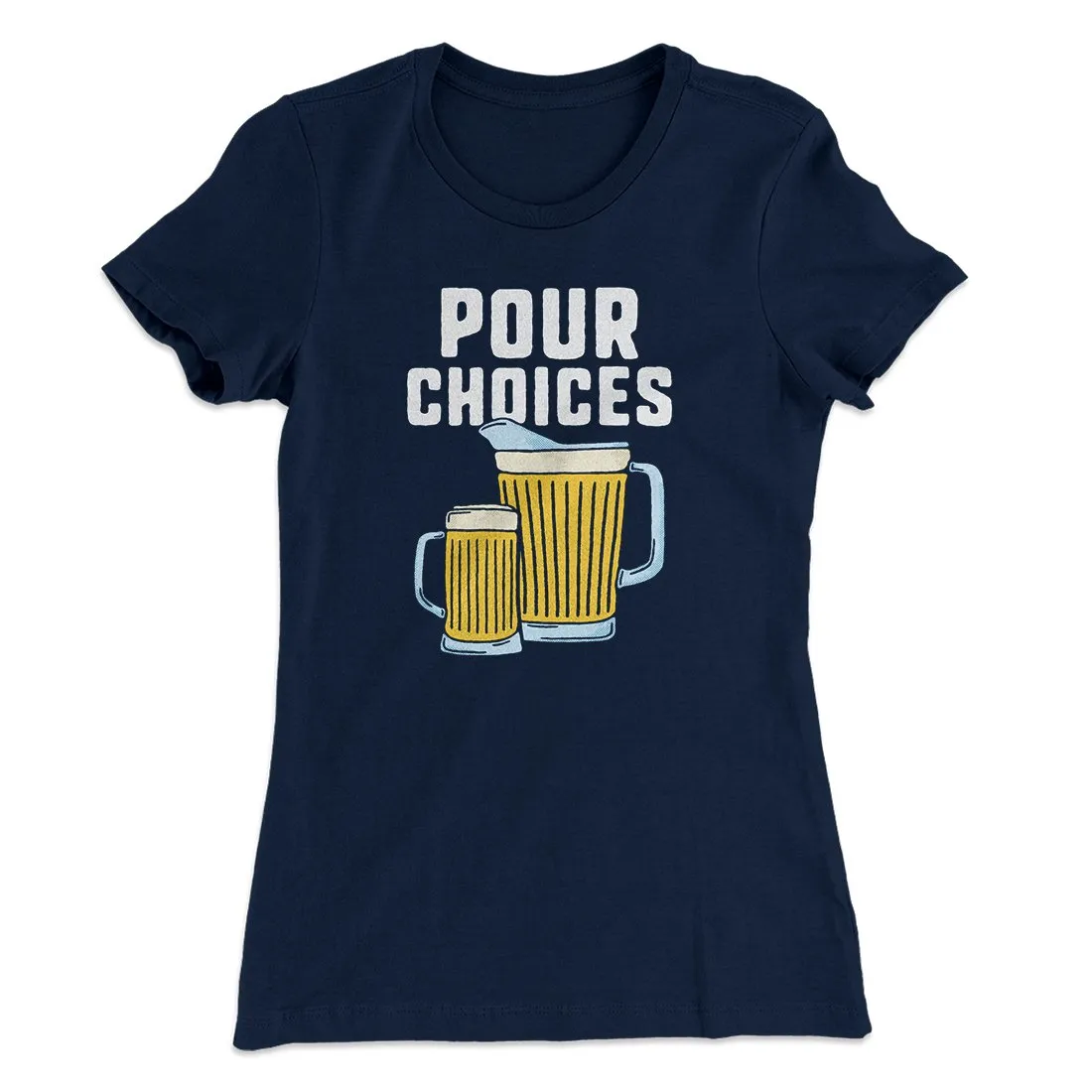 Pour Choices Women's T-Shirt