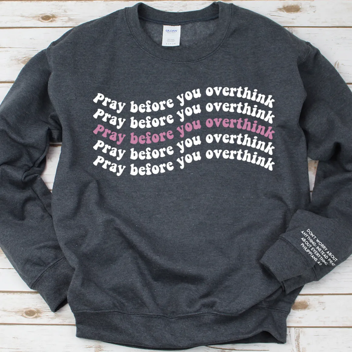 Pray Before You Overthink Sweatshirt