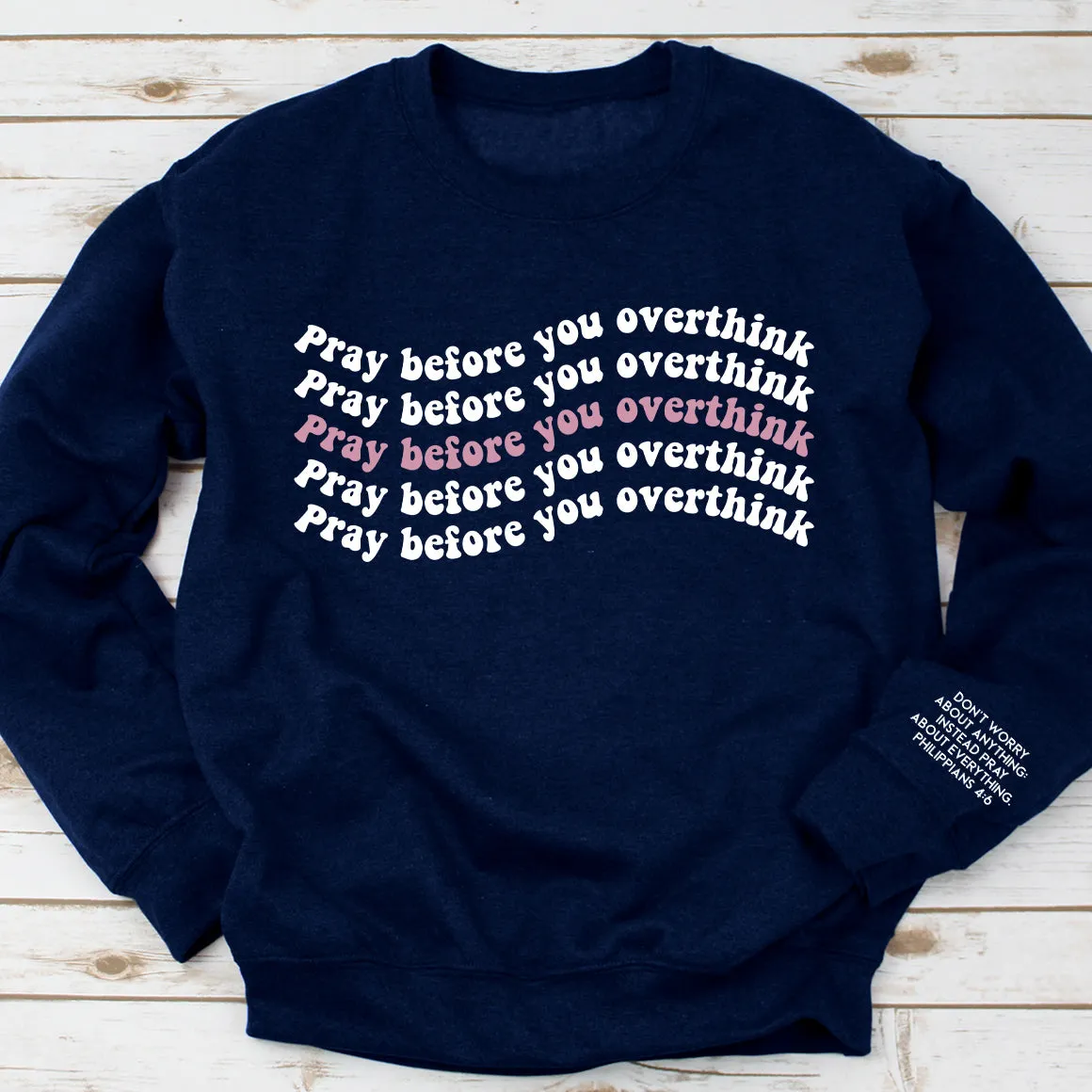Pray Before You Overthink Sweatshirt