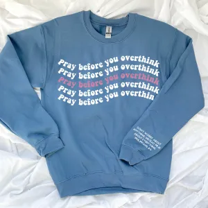 Pray Before You Overthink Sweatshirt
