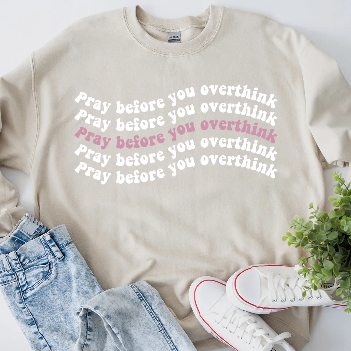 Pray Before You Overthink Sweatshirt