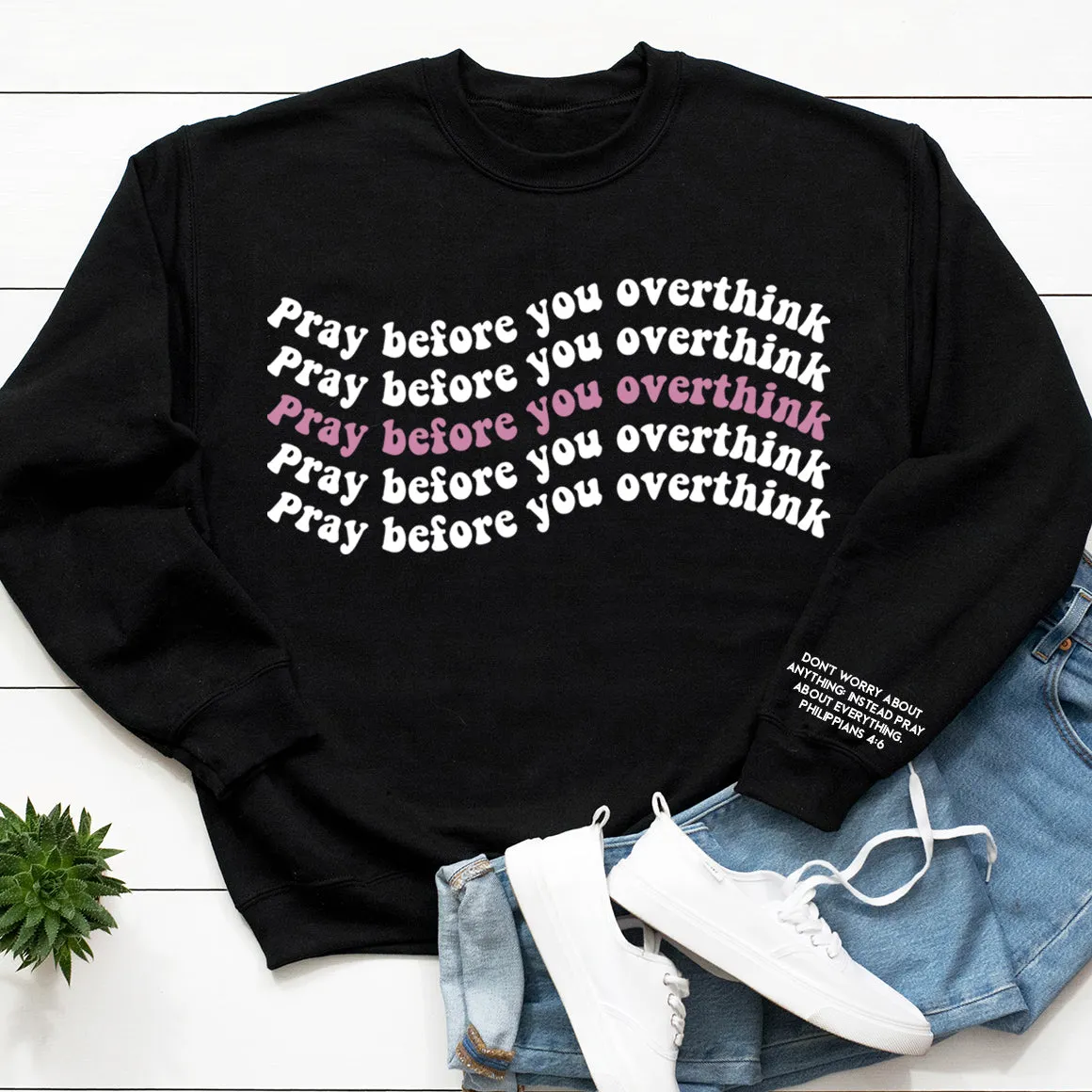 Pray Before You Overthink Sweatshirt