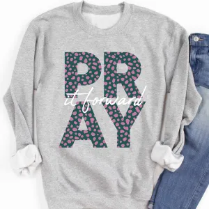 Pray It Forward Sweatshirt