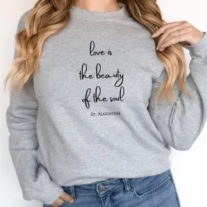 "Love is the Beauty of the Soul - St. Augustine" Crewneck Sweatshirt