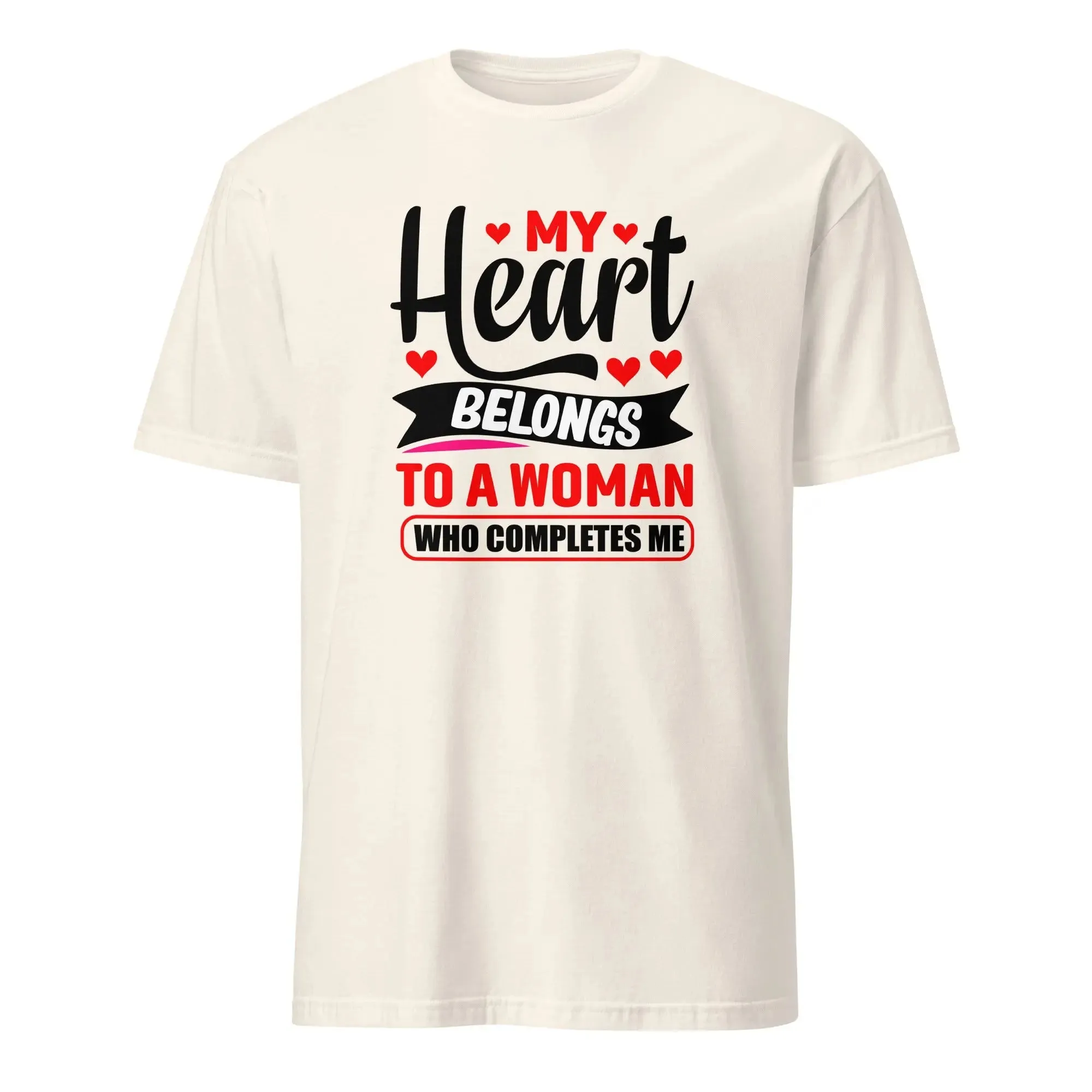 Romantic T-Shirt - My Heart Belongs To A Woman Who Completes Me