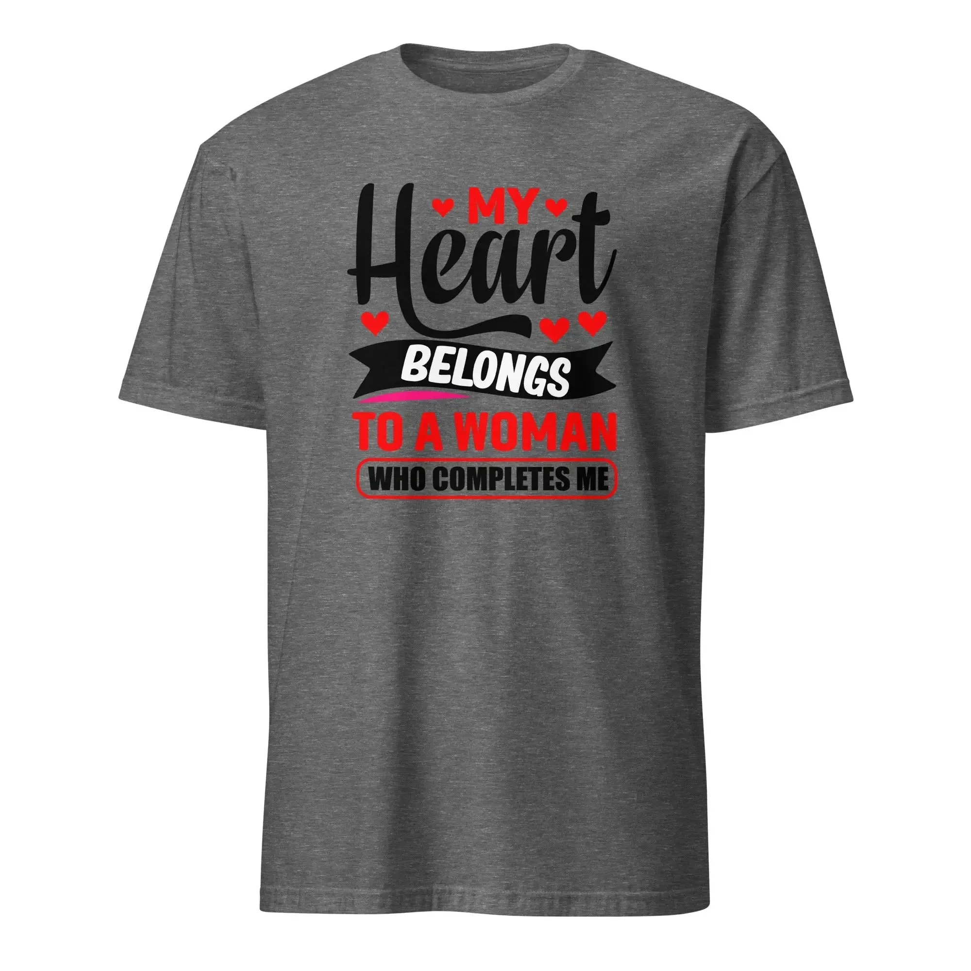 Romantic T-Shirt - My Heart Belongs To A Woman Who Completes Me