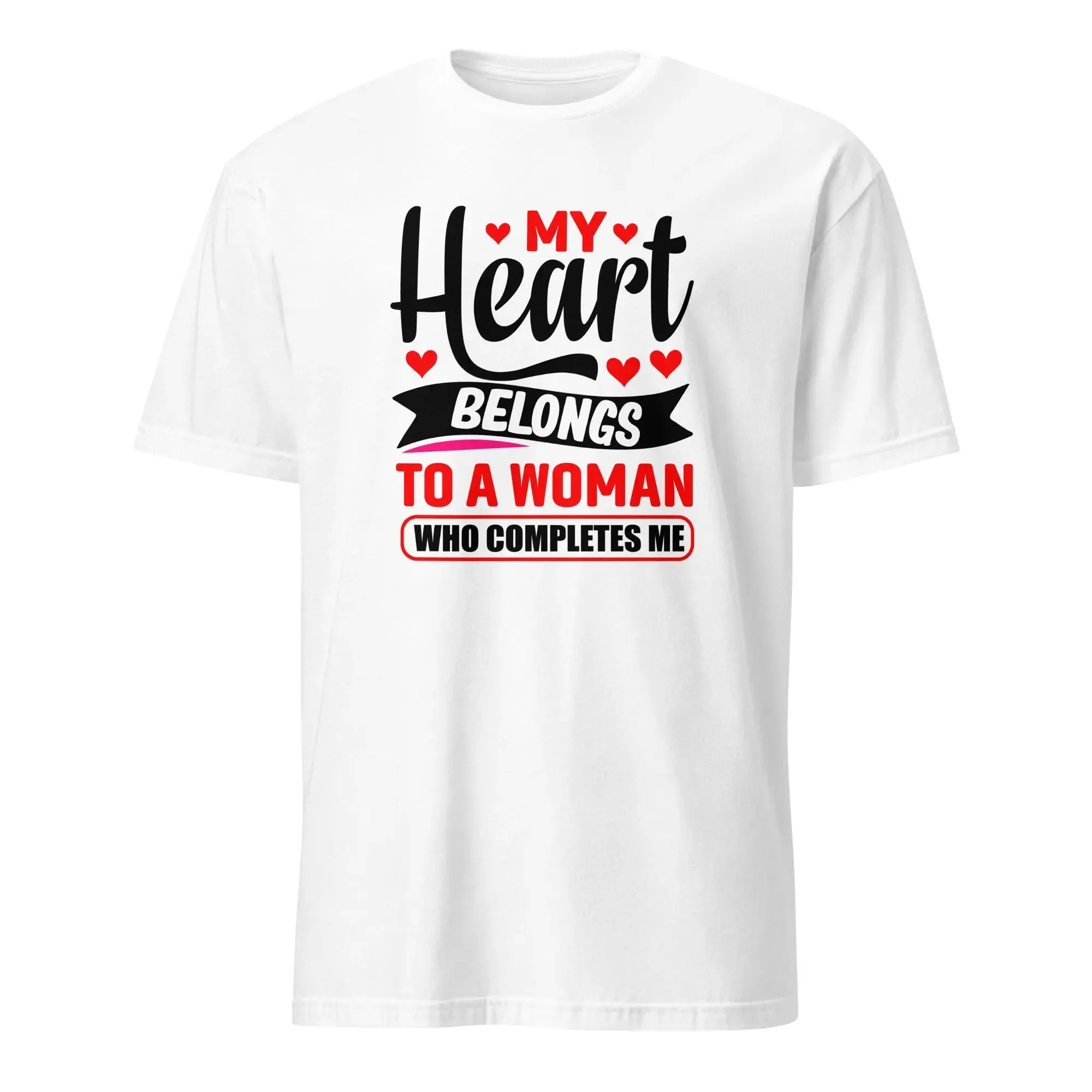 Romantic T-Shirt - My Heart Belongs To A Woman Who Completes Me