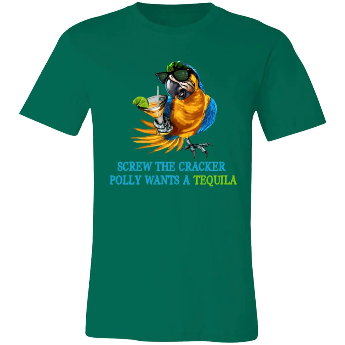 SCREW THE CRACKER POLLY WANTS A TEQUILA - Unisex Party Drinking Tee