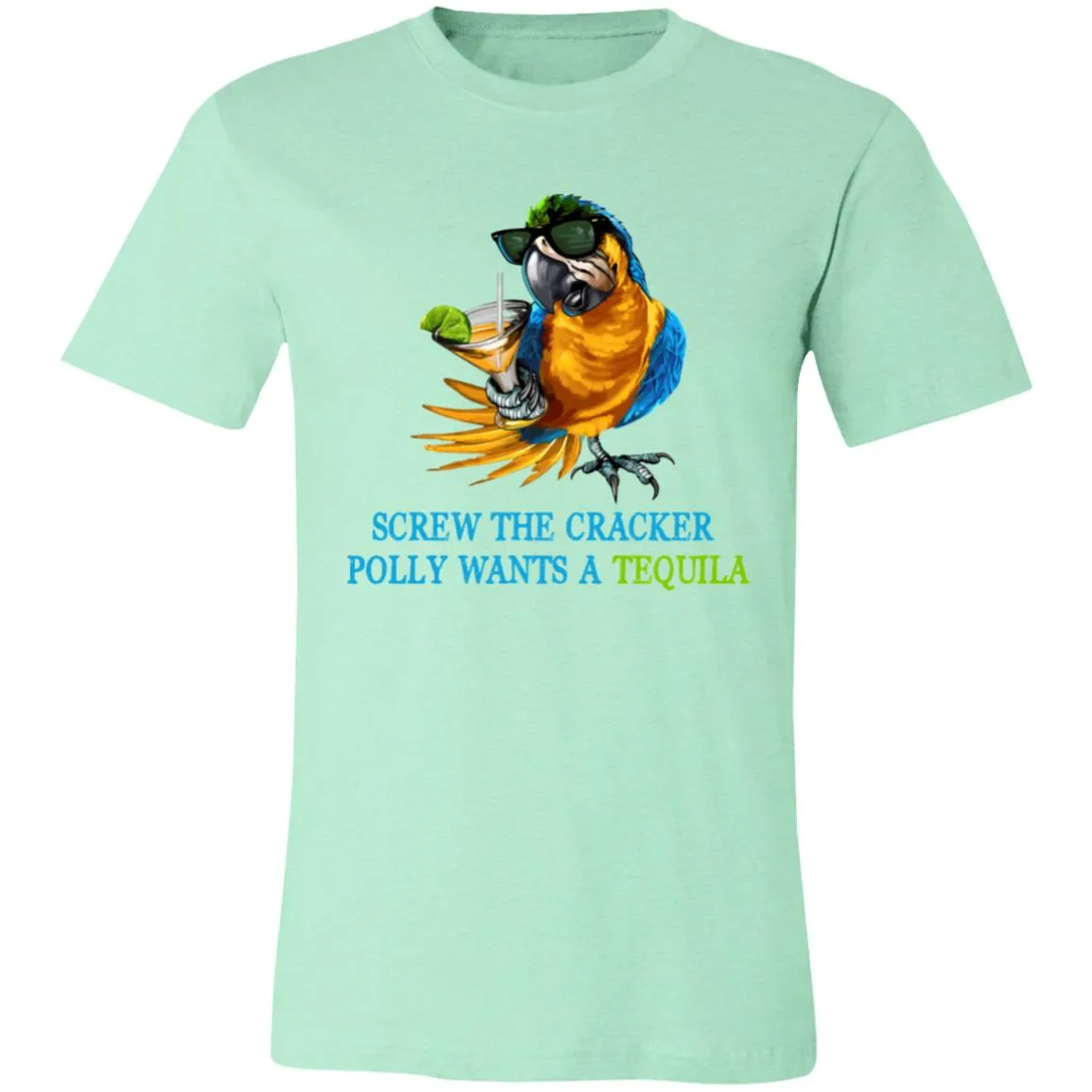 SCREW THE CRACKER POLLY WANTS A TEQUILA - Unisex Party Drinking Tee