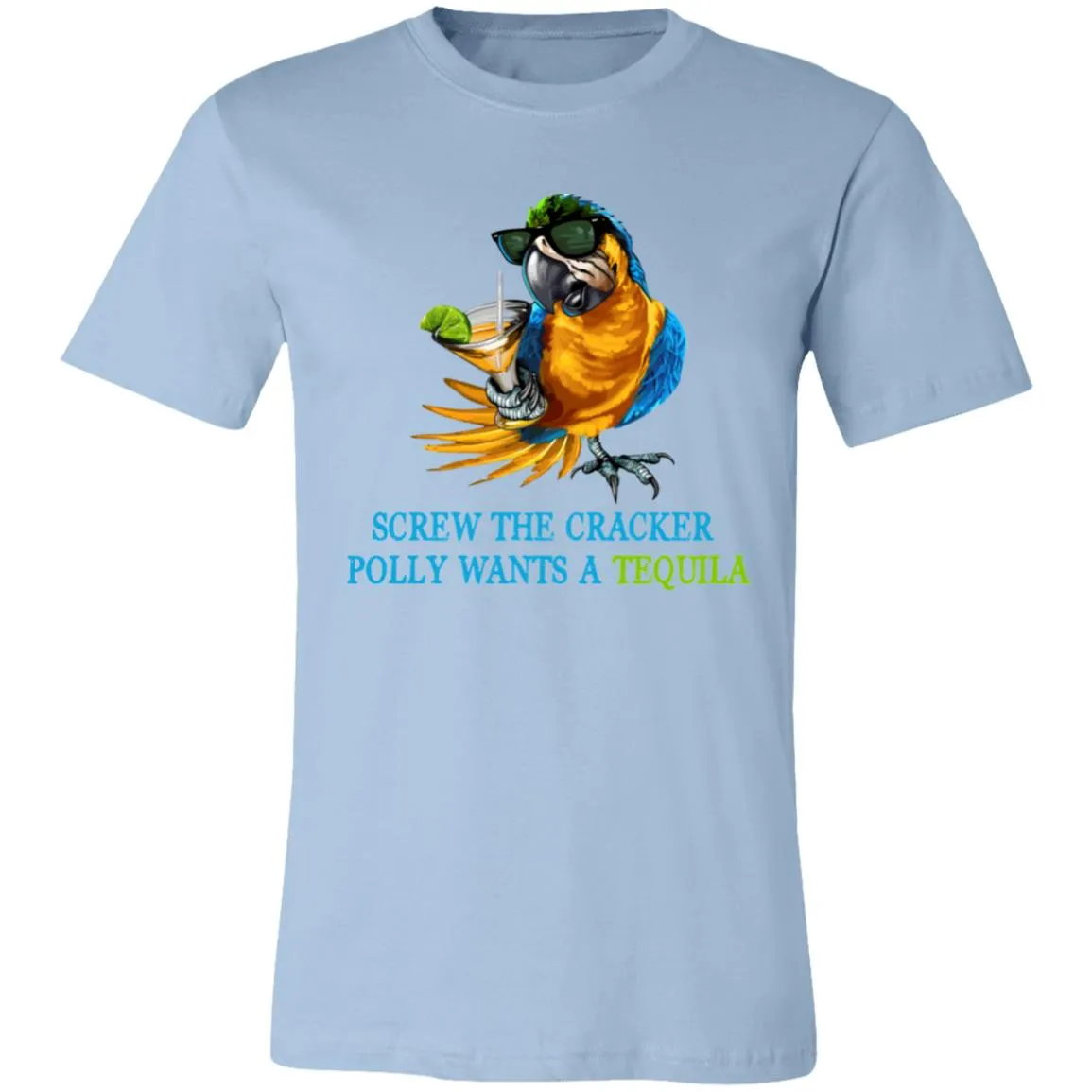 SCREW THE CRACKER POLLY WANTS A TEQUILA - Unisex Party Drinking Tee