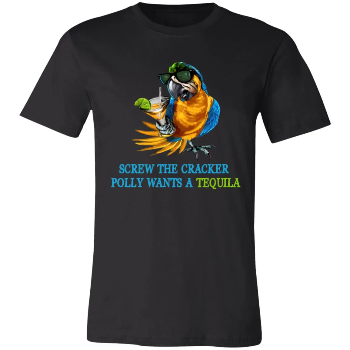 SCREW THE CRACKER POLLY WANTS A TEQUILA - Unisex Party Drinking Tee