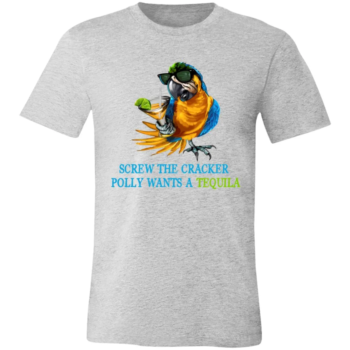 SCREW THE CRACKER POLLY WANTS A TEQUILA - Unisex Party Drinking Tee