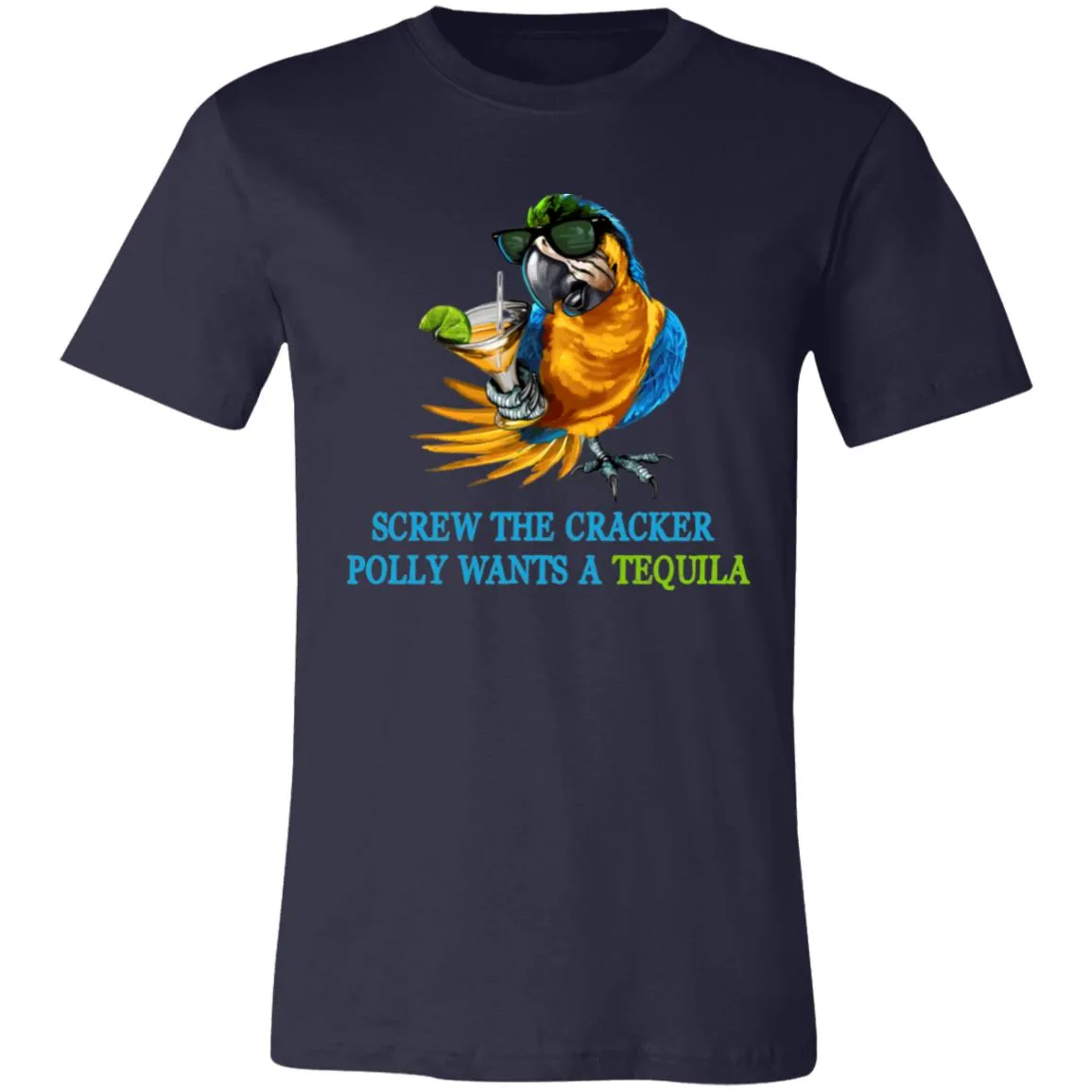 SCREW THE CRACKER POLLY WANTS A TEQUILA - Unisex Party Drinking Tee