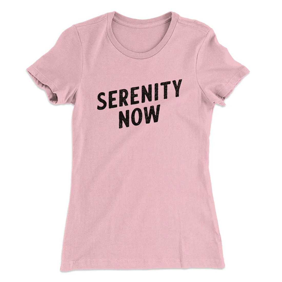 Serenity Now Women's T-Shirt